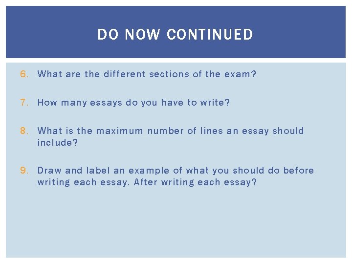 DO NOW CONTINUED 6. What are the different sections of the exam? 7. How