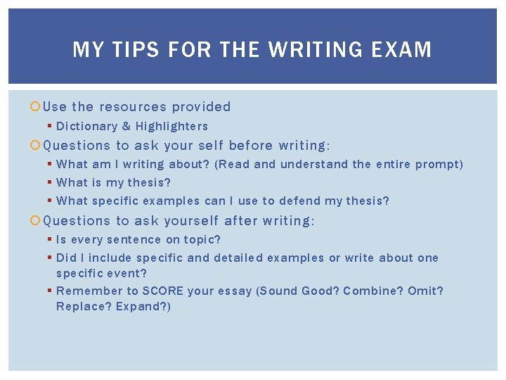 MY TIPS FOR THE WRITING EXAM Use the resources provided § Dictionary & Highlighters