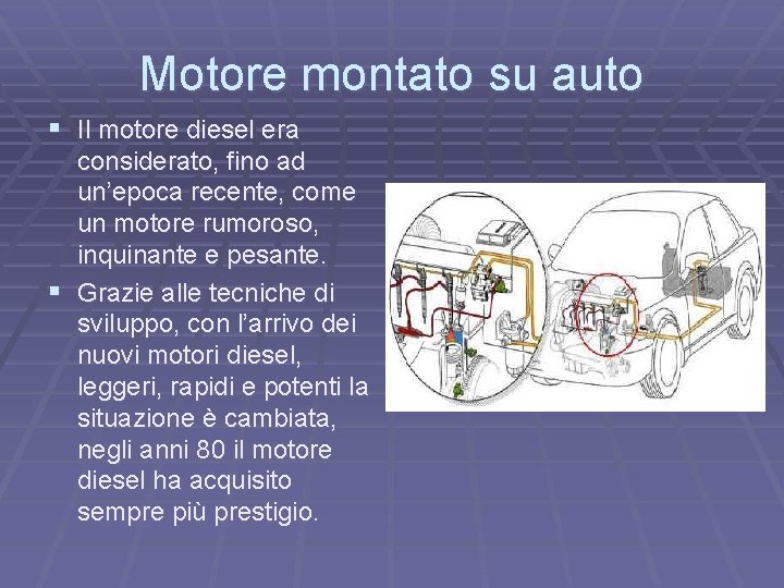 Motore montato su auto § Il motore diesel era considerato, fino ad un’epoca recente,
