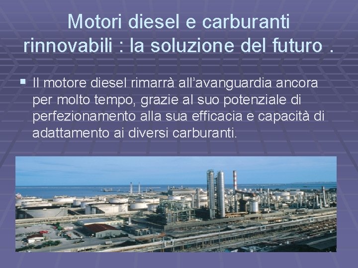 Motori diesel e carburanti rinnovabili : la soluzione del futuro. § Il motore diesel