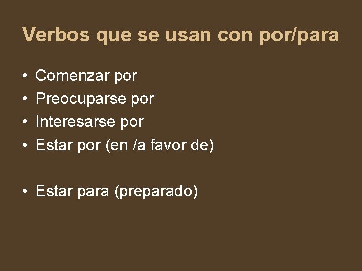 Verbos que se usan con por/para • • Comenzar por Preocuparse por Interesarse por