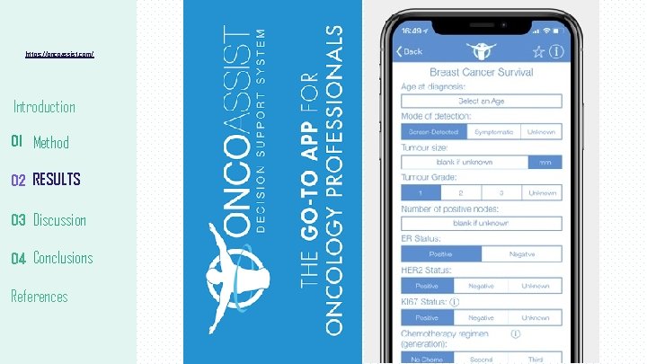 https: //oncoassist. com/ Introduction 01 Method 02 RESULTS 03 Discussion 04 Conclusions References https: //oncoassist. com/ Introduction 01 Method 02 RESULTS 03 Discussion 04 Conclusions References