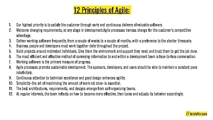12 Principles of Agile: 1. 2. Our highest priority is to satisfy the customer