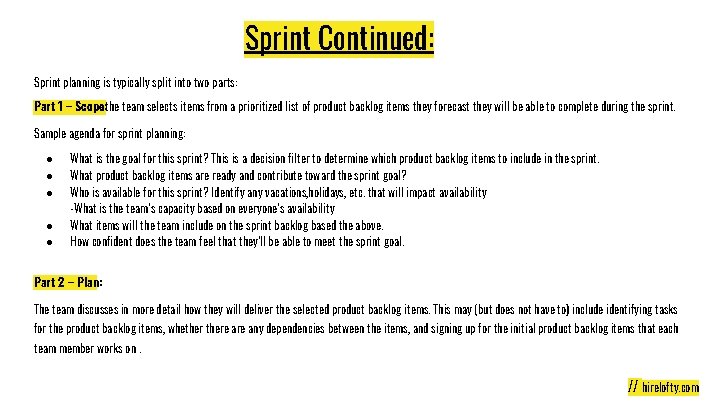 Sprint Continued: Sprint planning is typically split into two parts: Part 1 – Scope: