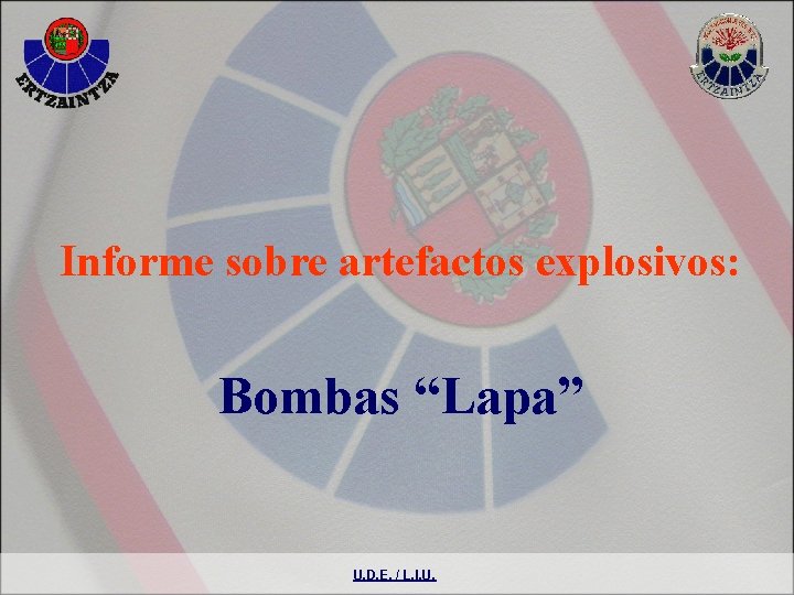 Informe sobre artefactos explosivos: Bombas “Lapa” U. D. E. / L. I. U. 