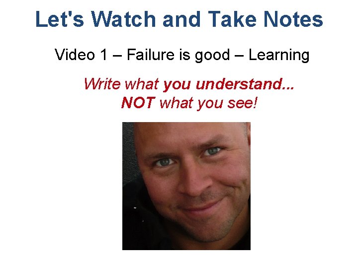 Let's Watch and Take Notes Video 1 – Failure is good – Learning Write
