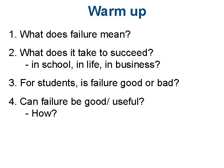 Warm up 1. What does failure mean? 2. What does it take to succeed?