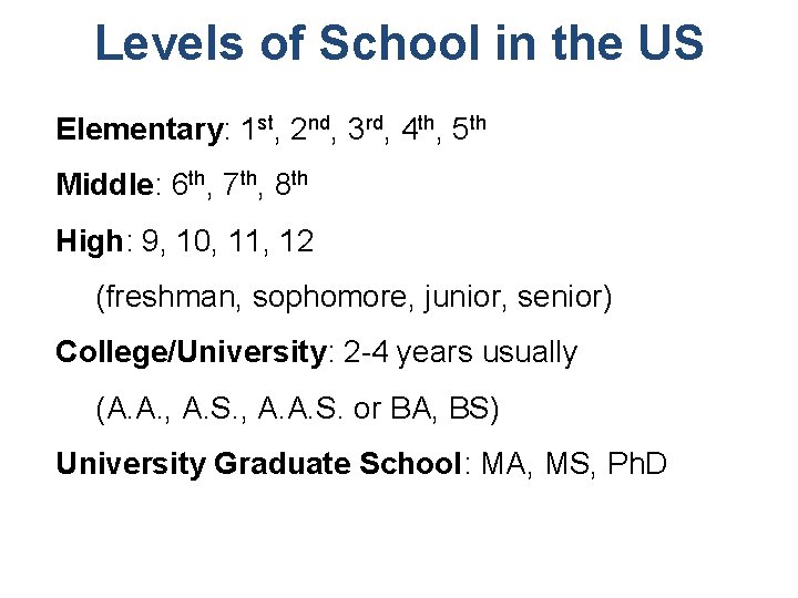Levels of School in the US Elementary: 1 st, 2 nd, 3 rd, 4