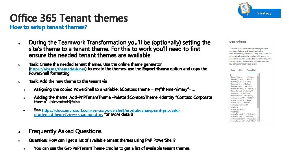 Strategy https: //aka. ms/themedesigner https: //docs. microsoft. com/en-us/powershell/module/sharepoint-pnp/addpnptenanttheme? view=sharepoint-ps 