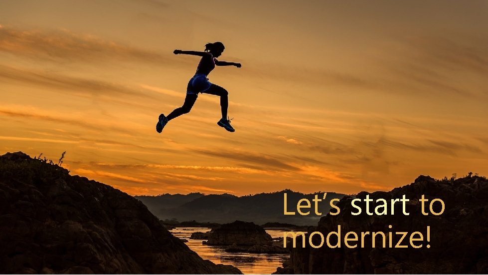 Let’s start to modernize! 