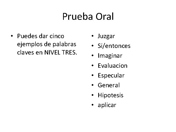 Prueba Oral • Puedes dar cinco ejemplos de palabras claves en NIVEL TRES. •