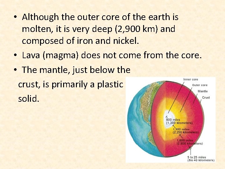  • Although the outer core of the earth is molten, it is very