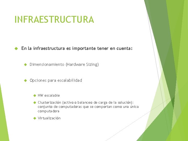 INFRAESTRUCTURA En la infraestructura es importante tener en cuenta: Dimensionamiento (Hardware Sizing) Opciones para