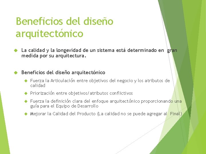 Beneficios del diseño arquitectónico La calidad y la longevidad de un sistema está determinado