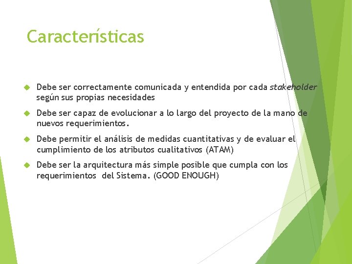 Características Debe ser correctamente comunicada y entendida por cada stakeholder según sus propias necesidades