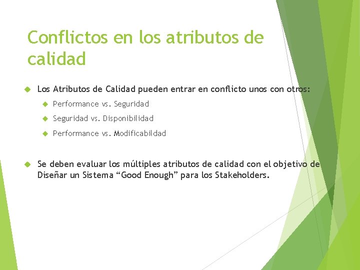 Conflictos en los atributos de calidad Los Atributos de Calidad pueden entrar en conflicto