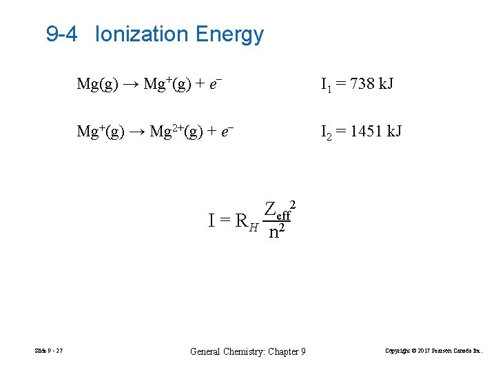 9 -4 Ionization Energy Mg(g) → Mg+(g) + e− I 1 = 738 k.