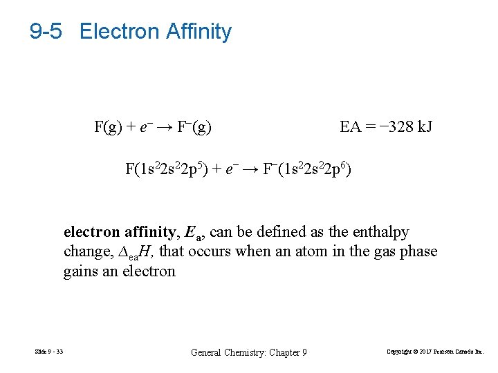 9 -5 Electron Affinity F(g) + e− → F−(g) EA = − 328 k.