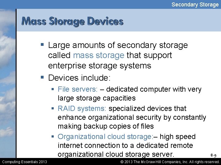 Secondary Storage § Large amounts of secondary storage called mass storage that support enterprise