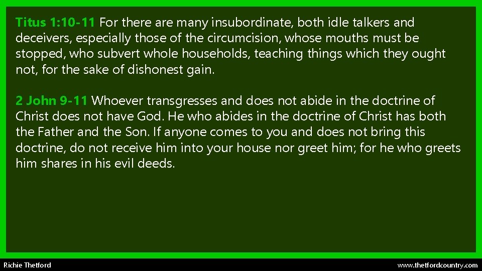 Titus 1: 10 -11 For there are many insubordinate, both idle talkers and deceivers,