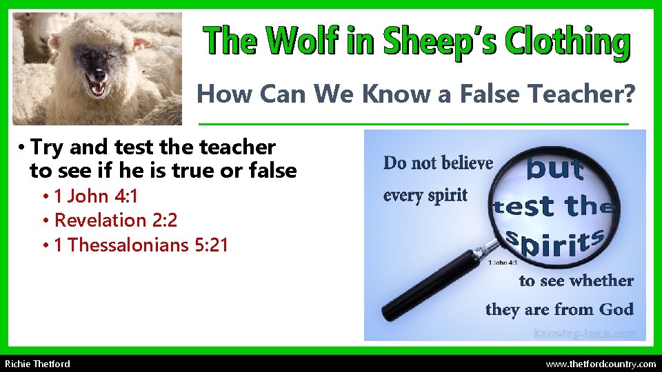 How Can We Know a False Teacher? • Try and test the teacher to
