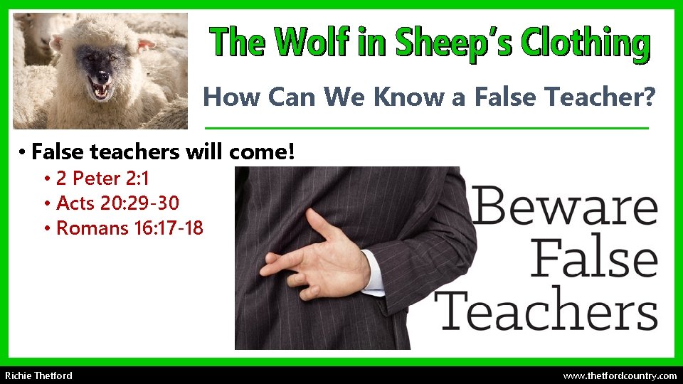 How Can We Know a False Teacher? • False teachers will come! • 2