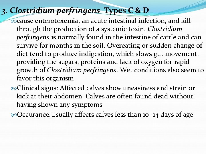 3. Clostridium perfringens Types C & D cause enterotoxemia, an acute intestinal infection, and