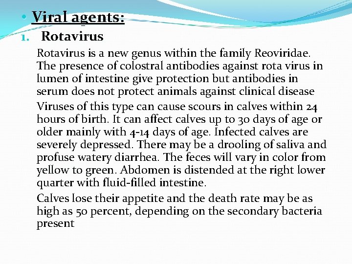  • Viral agents: 1. Rotavirus is a new genus within the family Reoviridae.