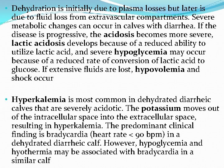  • Dehydration is initially due to plasma losses but later is due to