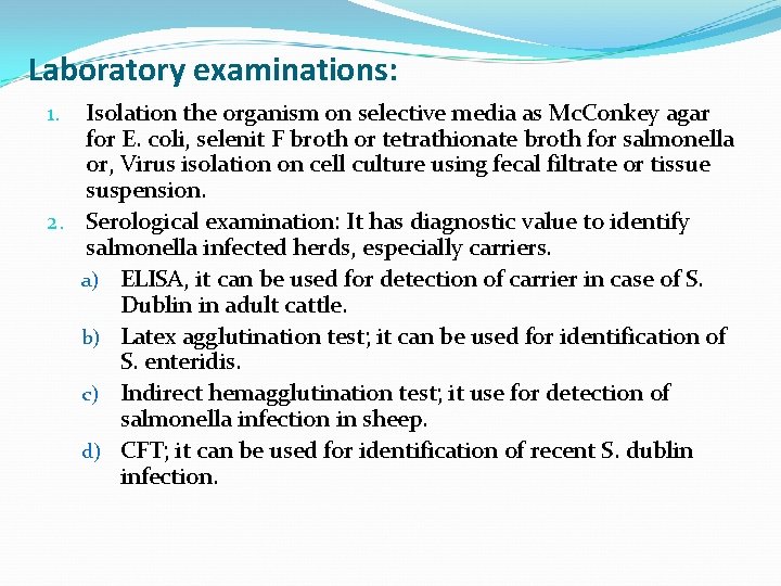 Laboratory examinations: Isolation the organism on selective media as Mc. Conkey agar for E.