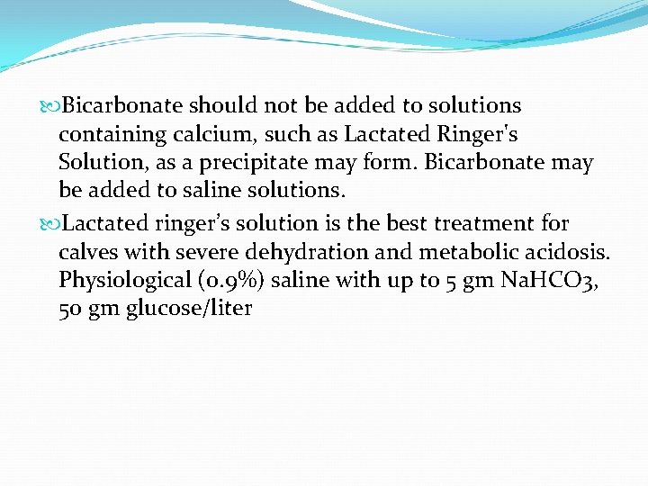  Bicarbonate should not be added to solutions containing calcium, such as Lactated Ringer's