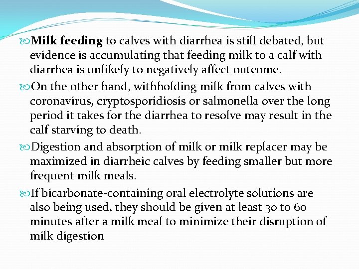  Milk feeding to calves with diarrhea is still debated, but evidence is accumulating