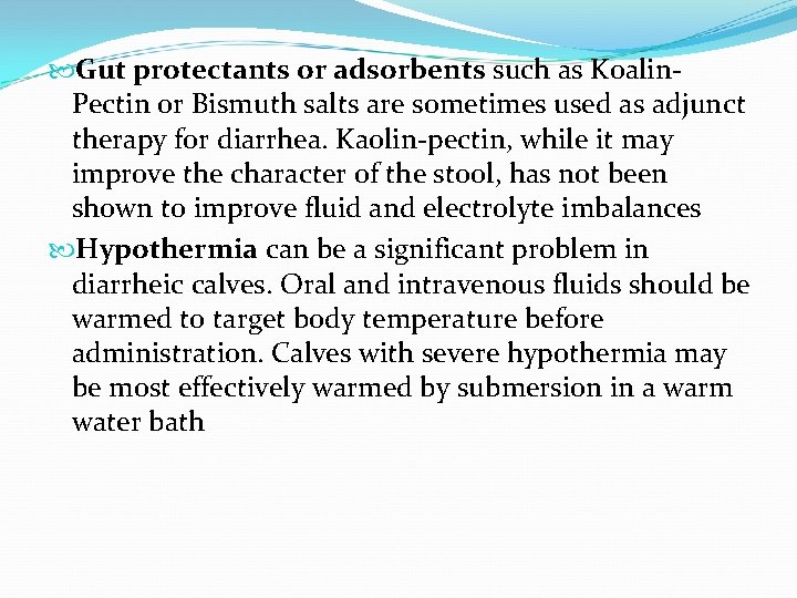  Gut protectants or adsorbents such as Koalin. Pectin or Bismuth salts are sometimes