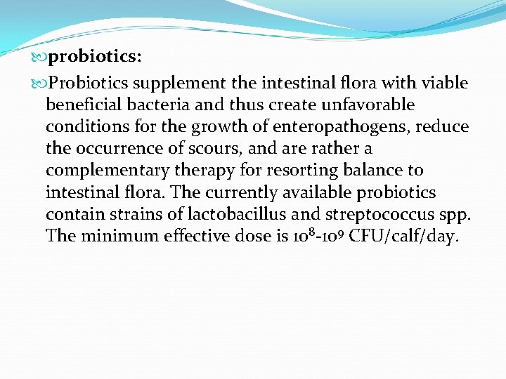  probiotics: Probiotics supplement the intestinal flora with viable beneficial bacteria and thus create