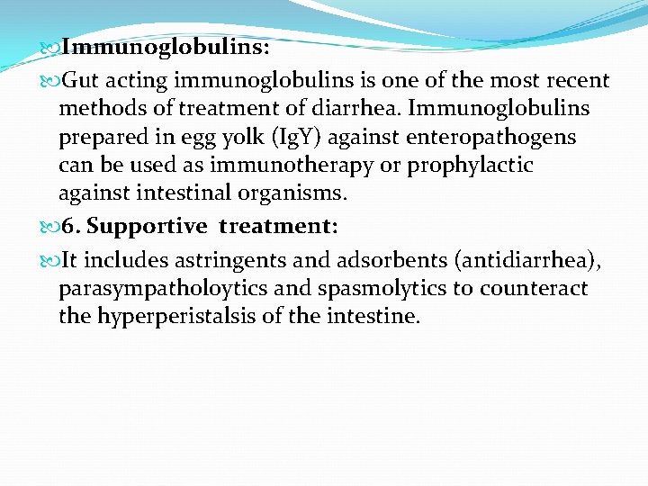  Immunoglobulins: Gut acting immunoglobulins is one of the most recent methods of treatment