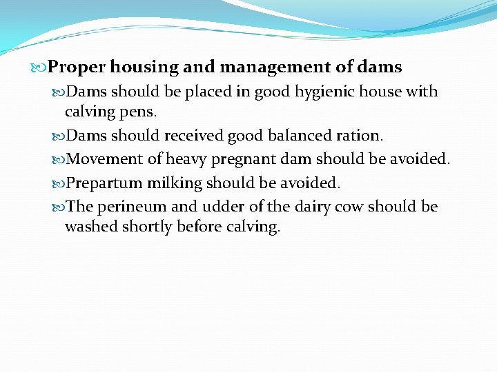  Proper housing and management of dams Dams should be placed in good hygienic