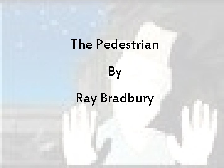 The Pedestrian By Ray Bradbury 