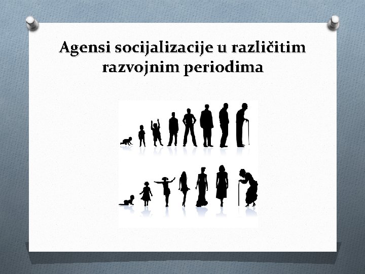 Agensi socijalizacije u različitim razvojnim periodima 