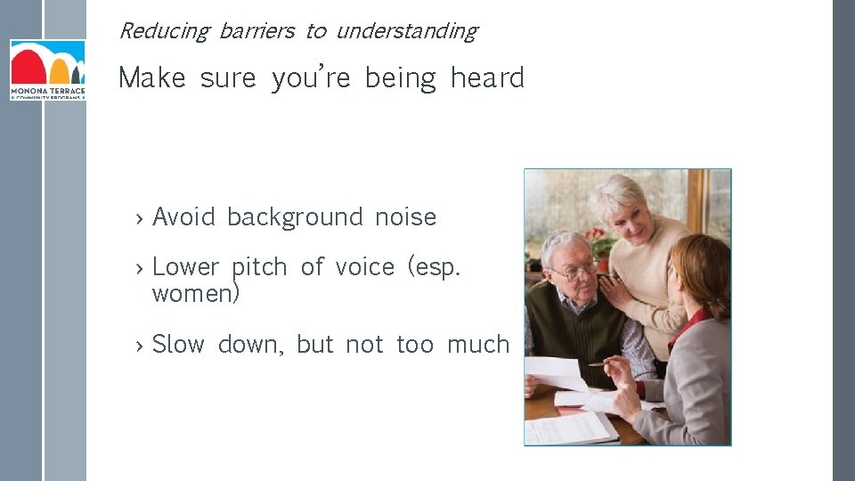Reducing barriers to understanding Make sure you’re being heard › Avoid background noise ›