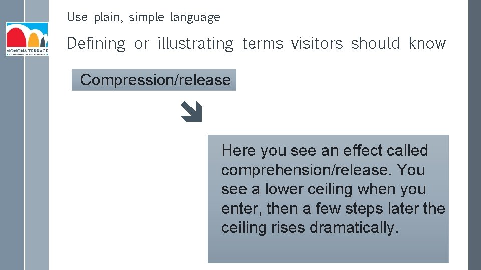 Use plain, simple language Defining or illustrating terms visitors should know Compression/release Here you