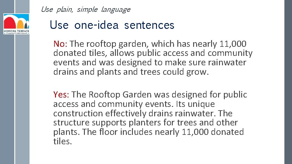 Use plain, simple language Use one-idea sentences No: The rooftop garden, which has nearly