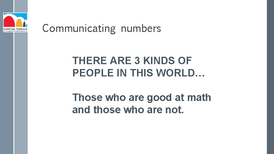 Communicating numbers THERE ARE 3 KINDS OF PEOPLE IN THIS WORLD… Those who are