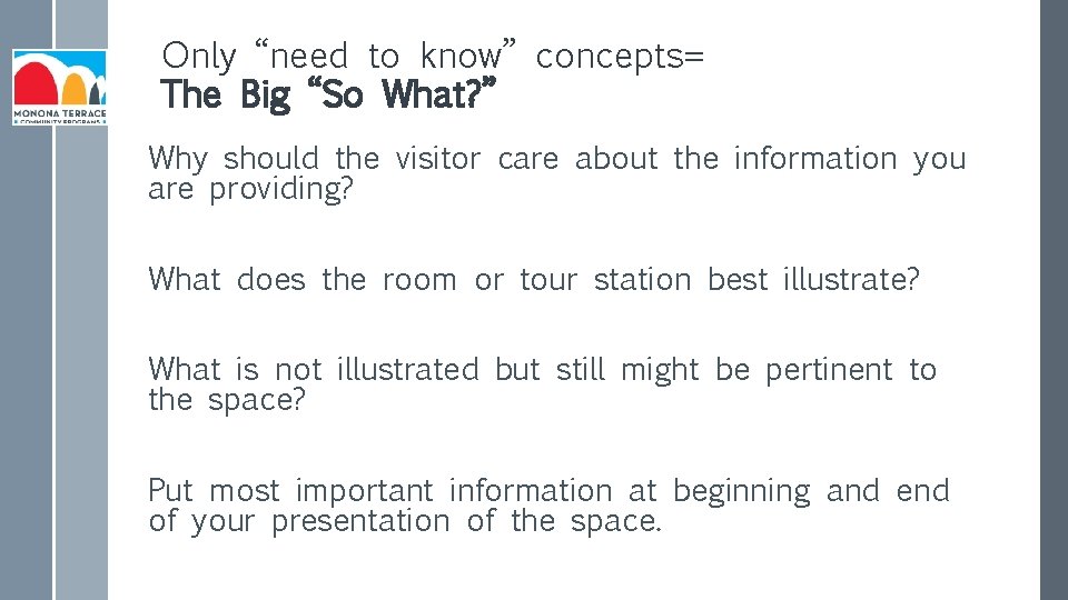 Only “need to know” concepts= The Big “So What? ” Why should the visitor