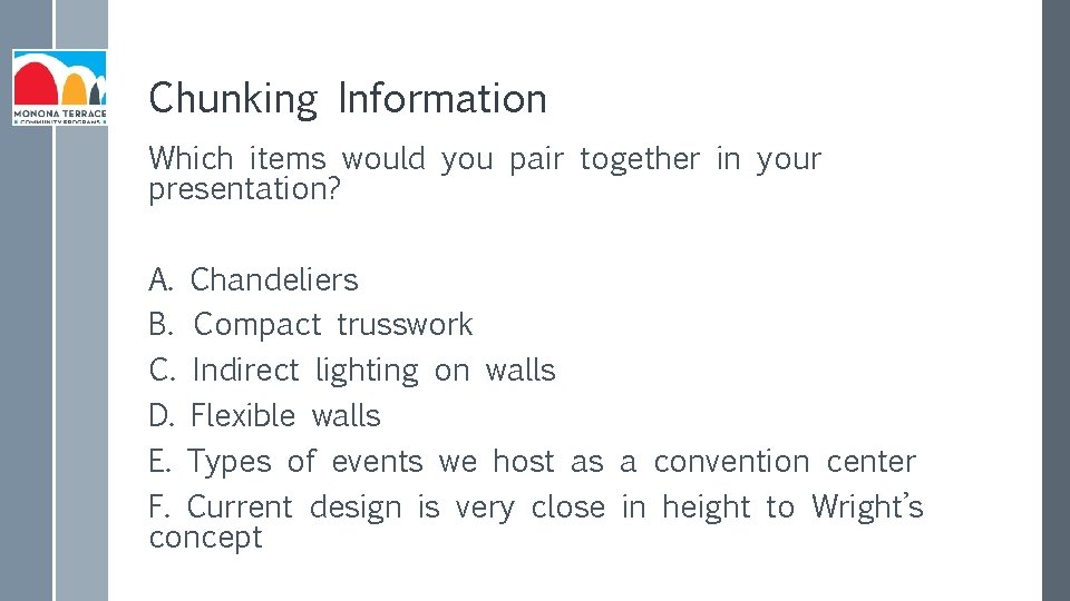 Chunking Information Which items would you pair together in your presentation? A. Chandeliers B.
