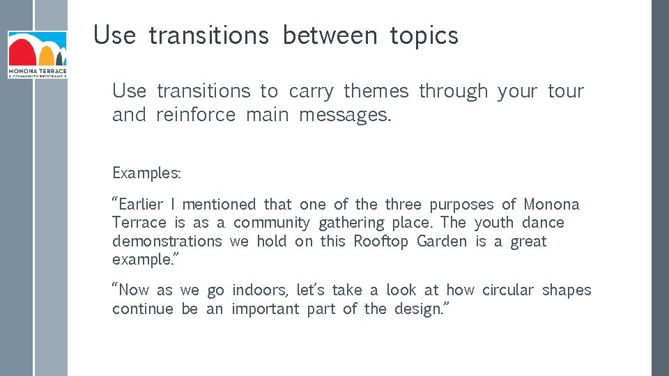 Use transitions between topics Use transitions to carry themes through your tour and reinforce