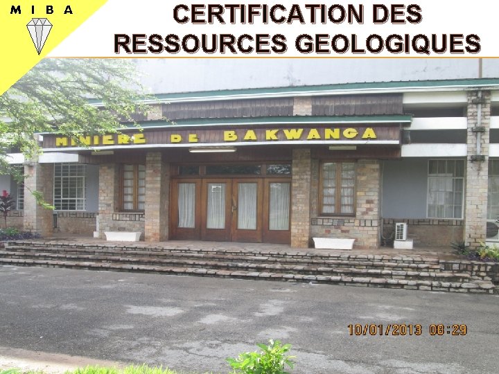 M I B A CERTIFICATION DES RESSOURCES GEOLOGIQUES DE LA MIBA 1 