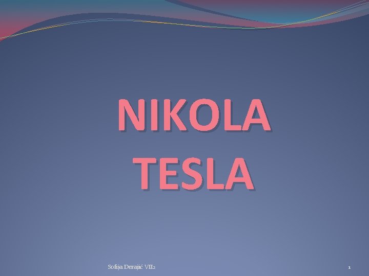 NIKOLA TESLA Sofija Derajić VII 2 1 