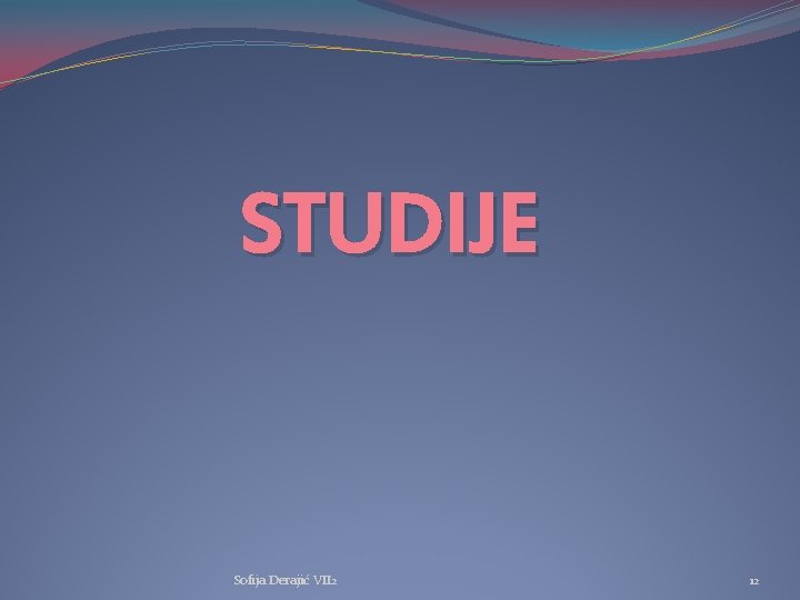 STUDIJE Sofija Derajić VII 2 12 