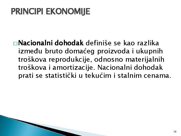 PRINCIPI EKONOMIJE � Nacionalni dohodak definiše se kao razlika između bruto domaćeg proizvoda i