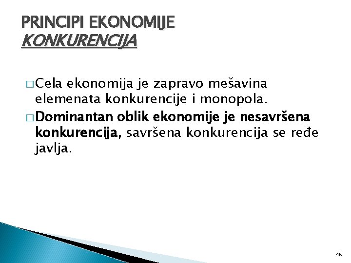 PRINCIPI EKONOMIJE KONKURENCIJA � Cela ekonomija je zapravo mešavina elemenata konkurencije i monopola. �